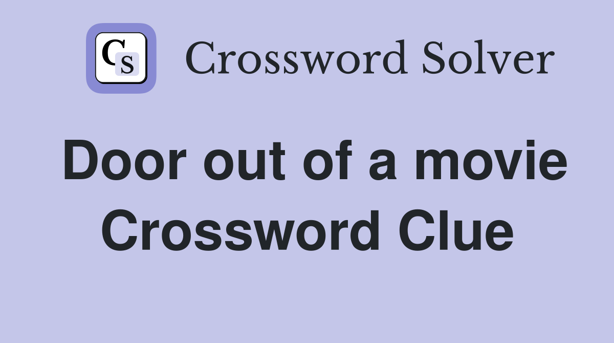 Door out of a movie crossword clue answers crossword solver